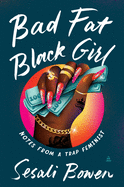 Load image into Gallery viewer, Bad Fat Black Girl: Notes from a Trap Feminist