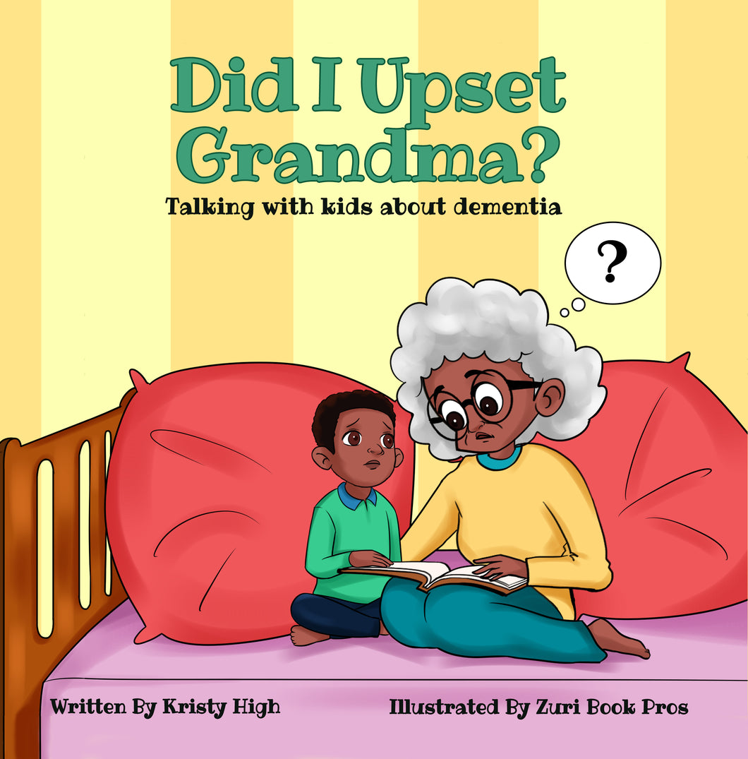 Did I Upset Grandma? Talking with kids about dementia
