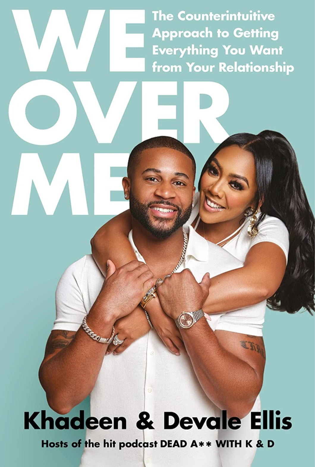 We Over Me: The Counterintuitive Approach to Getting Everything You Want from Your Relationship