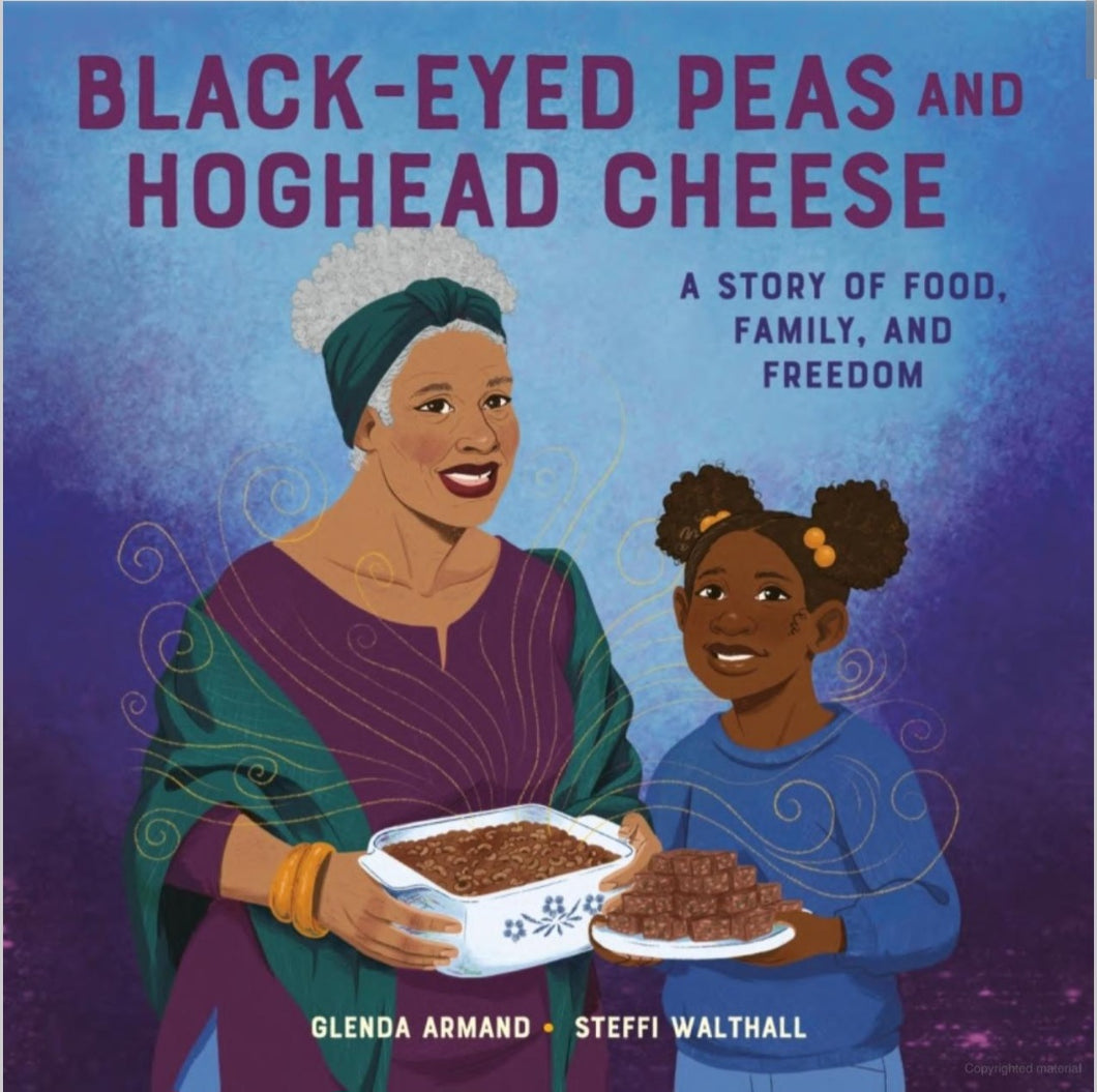 Black-Eyed Peas and Hoghead Cheese: A Story of Food, Family, and Freedom