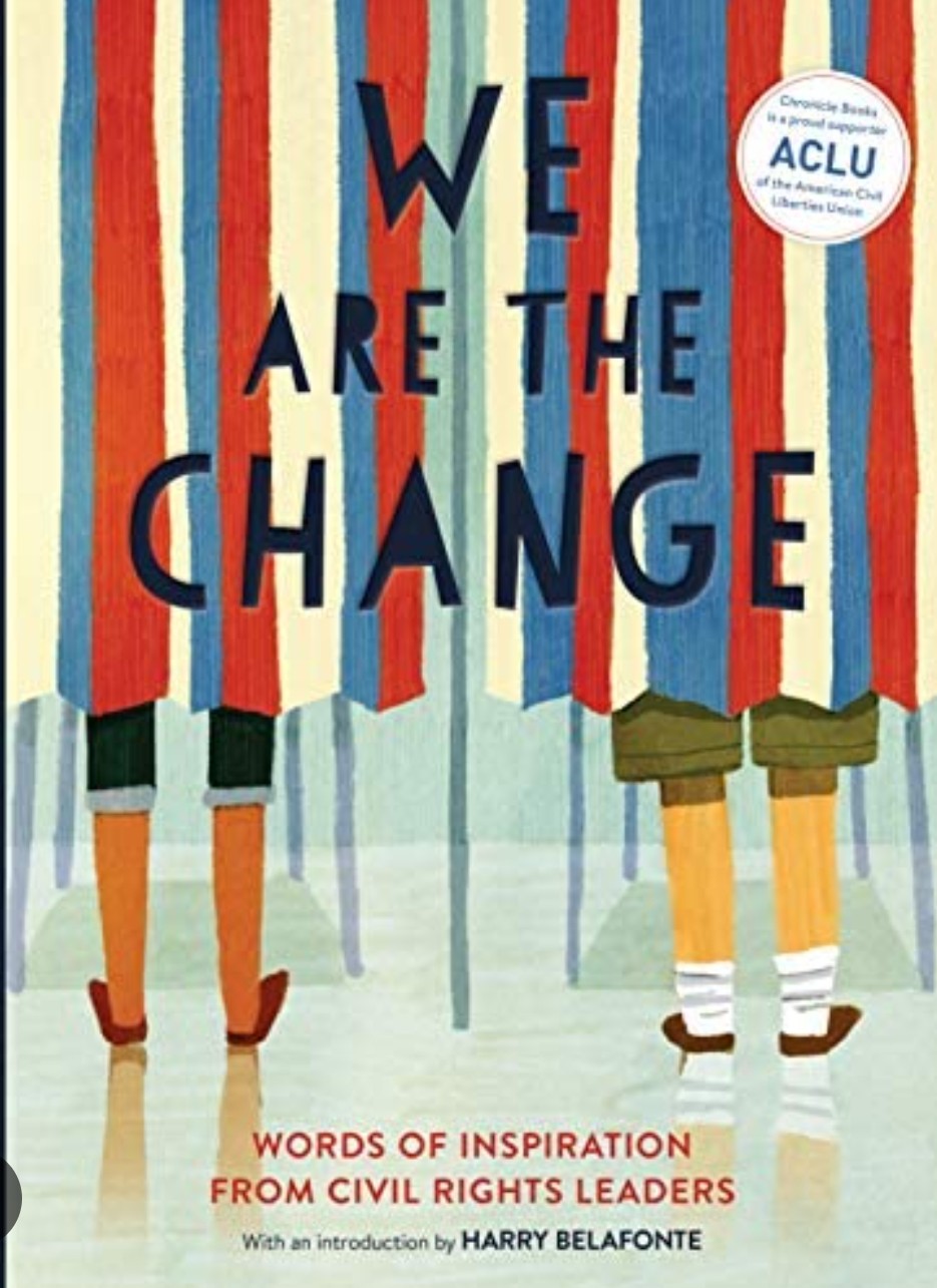 We Are the Change: Words of Inspiration from Civil Rights Leaders
