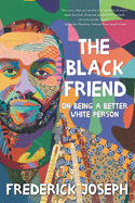 The Black Friend: On Being a Better White Person (Hardcover)