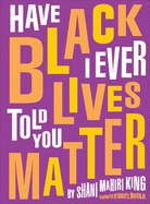 Have I Ever Told You Black Lives Matter (Hardcover)