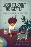 The Quest for Screen Time: Episode 1 (Jaden Toussaint, the Greatest #1/Paperback)