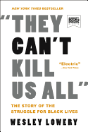 Load image into Gallery viewer, They Can&#39;t Kill Us All: The Story of the Struggle for Black Lives
